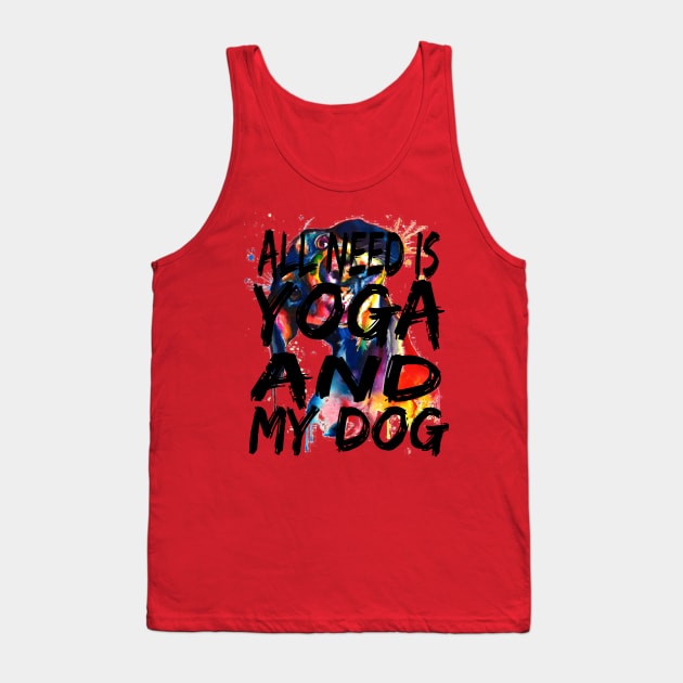 All I Need Is Yoga And My Dog Tank Top by houssem